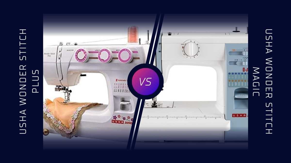 Usha Wonder Stitch Plus Vs Stitch Magic