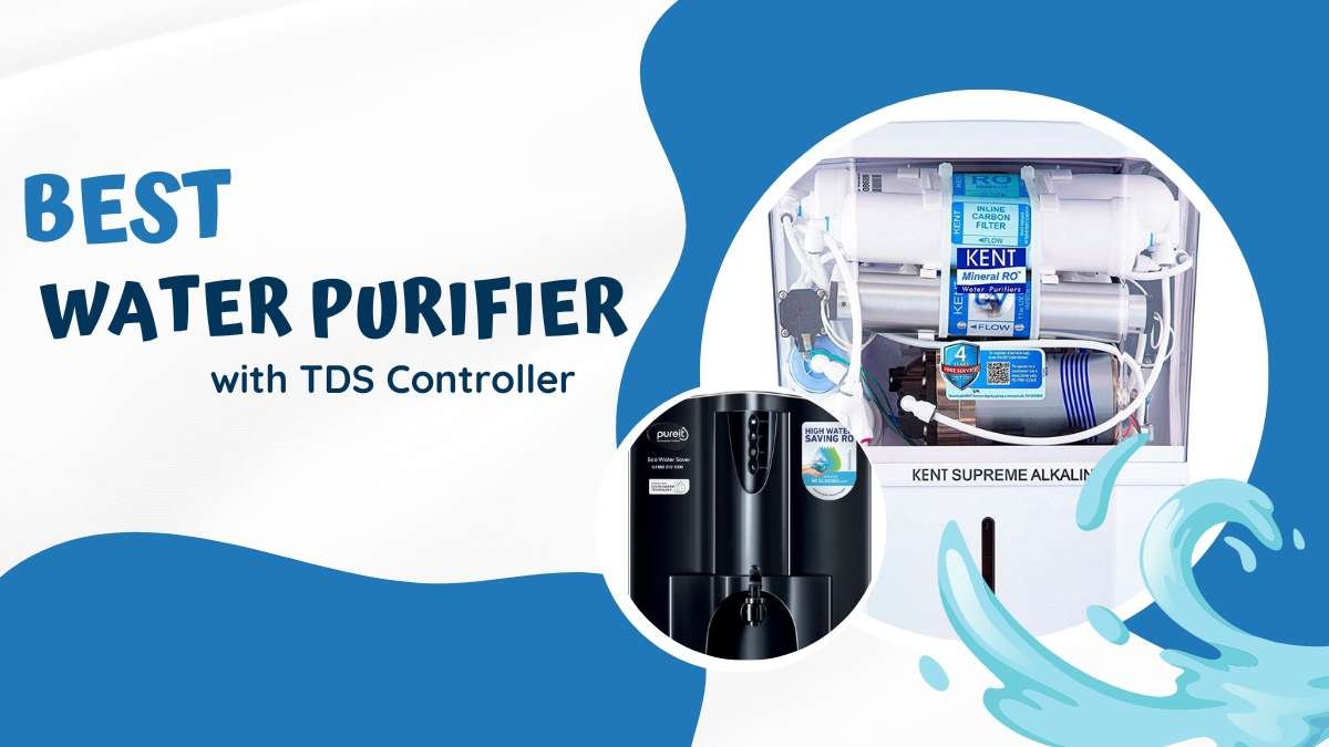Best Water Purifier with TDS Controller in India