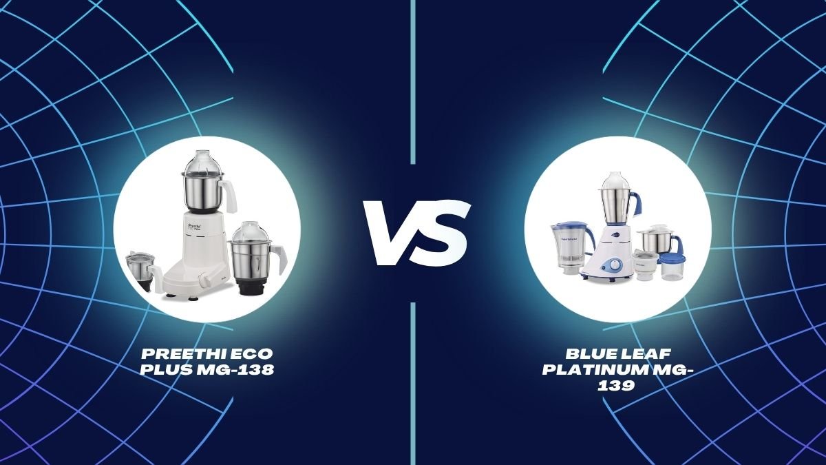 Preethi Eco Plus MG-138 vs Blue Leaf Platinum MG-139 Mixer Grinder
