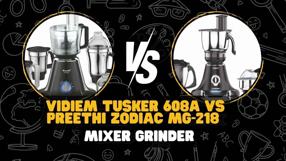 Vidiem Tusker 608A vs Preethi Zodiac MG-218 Mixer Grinder